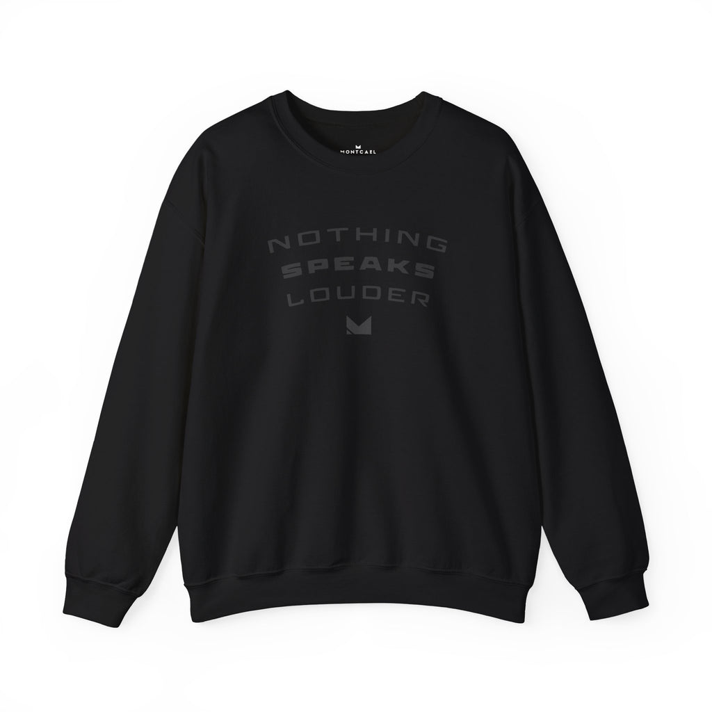 Nothing Speaks Louder Sweatshirt