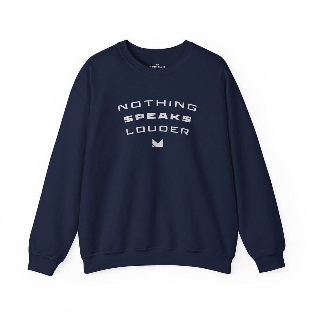 Nothing Speaks Louder Sweatshirt