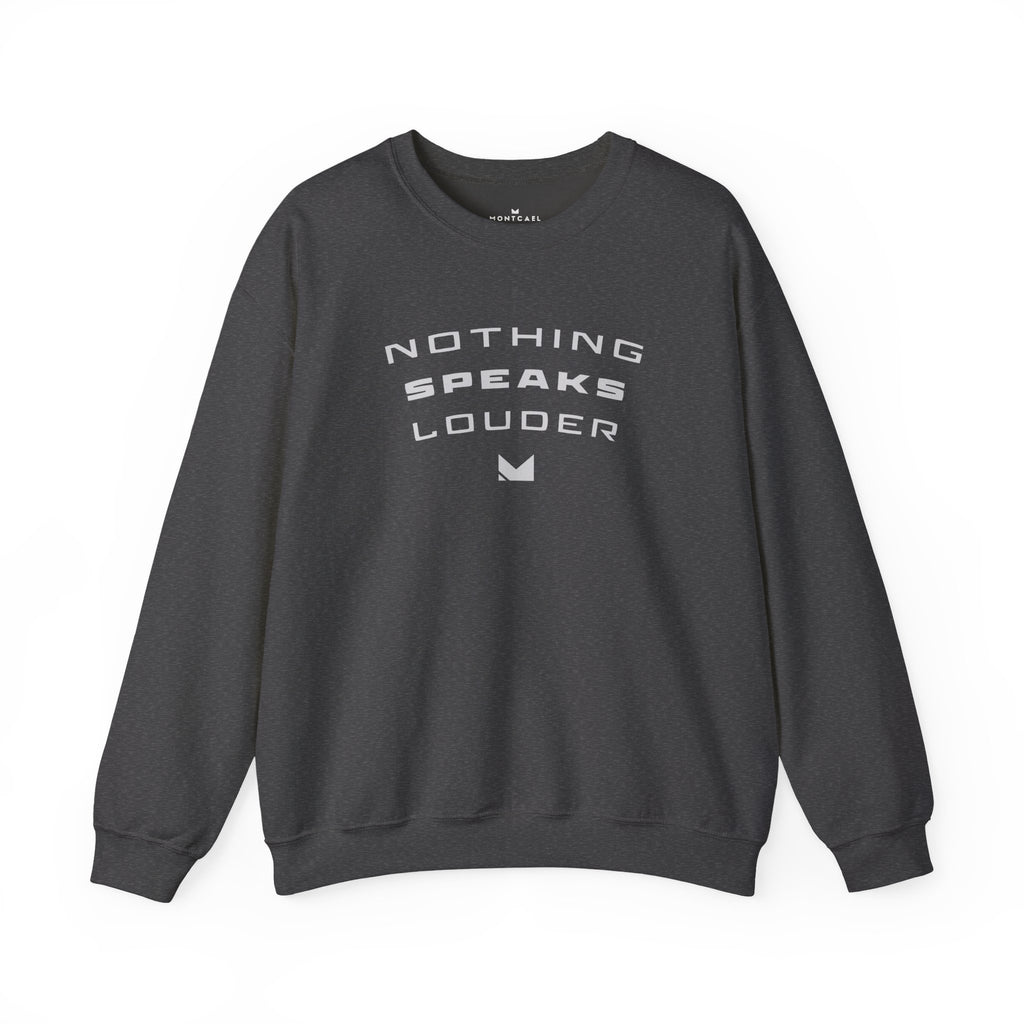 Nothing Speaks Louder Sweatshirt