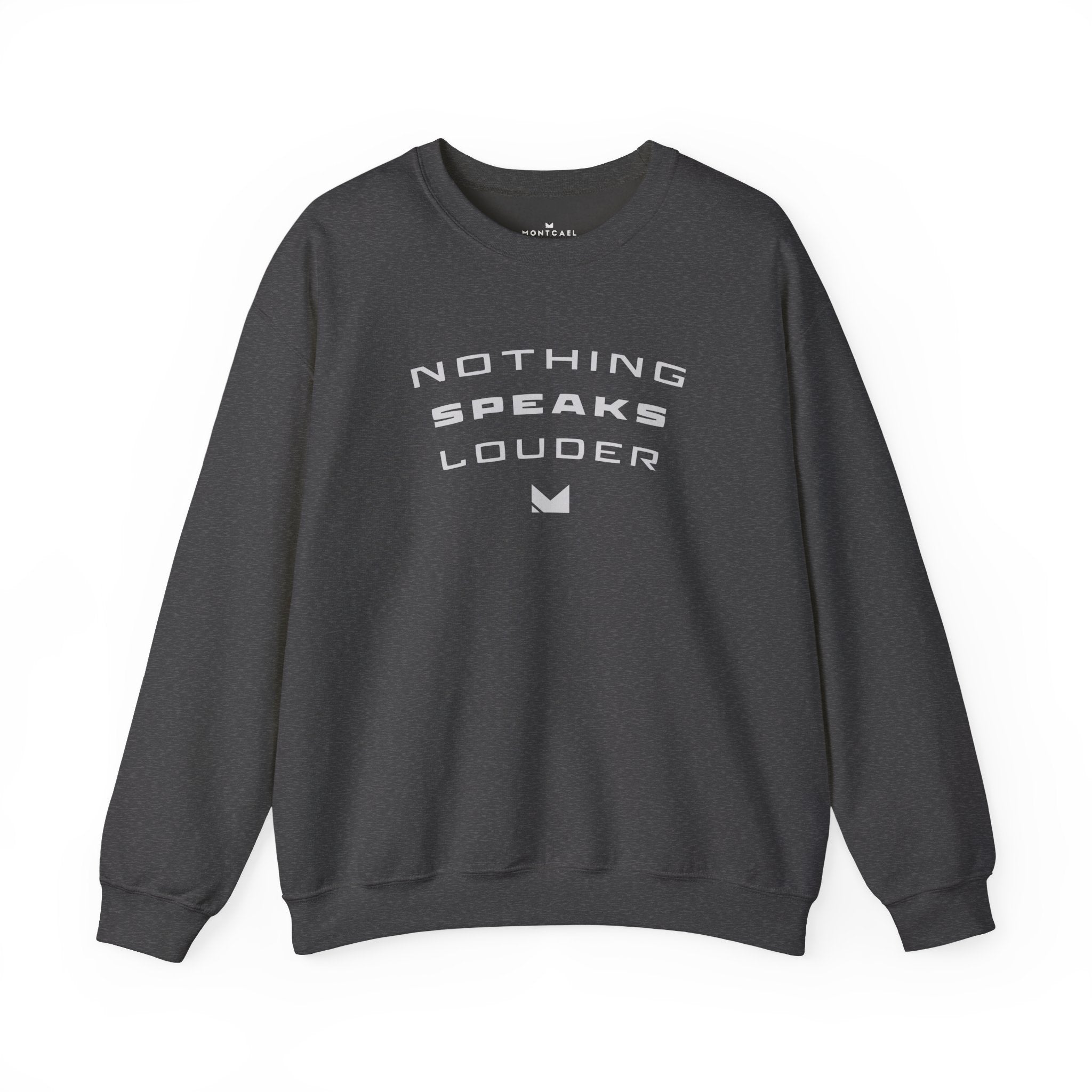 Nothing Speaks Louder Sweatshirt