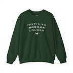 Nothing Speaks Louder Sweatshirt