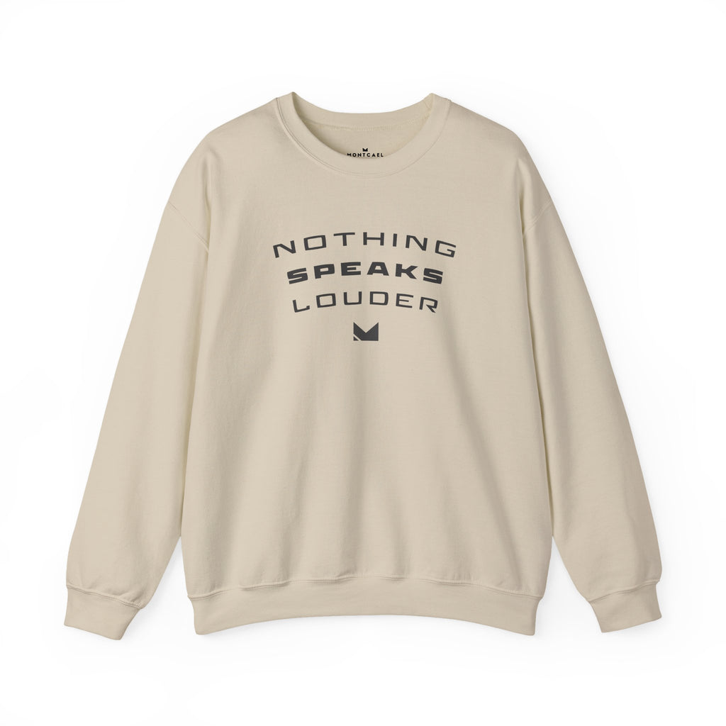 Nothing Speaks Louder Sweatshirt