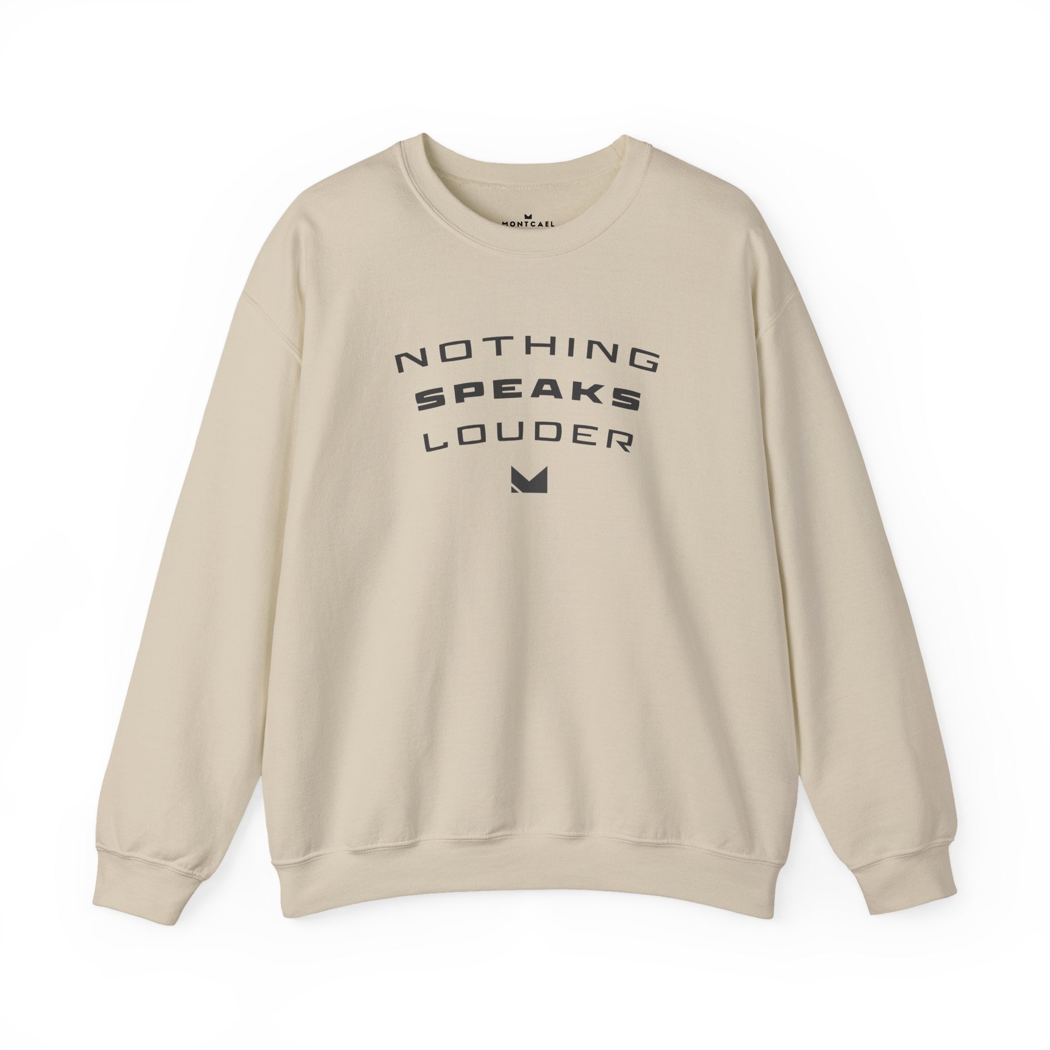 Nothing Speaks Louder Sweatshirt