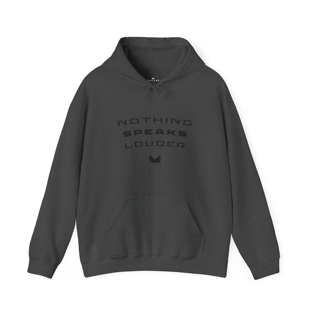 Nothing Speaks Louder Hoodie